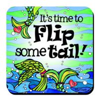 It’s time to Flip some tail (Divas of the Deep) – Coaster (LIMITED QUANTITY)