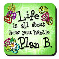 Life is all about how you handle Plan B – Coaster