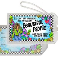 You Can’t Buy Happiness, But You Can Buy Beautiful Fabric And That’s Kinda The Same Thing – Bag Tag (Quilt / Fabric)
