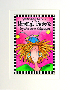 Pretending to be normal art print matted