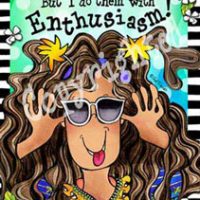 I may do Foolish Things But I do them with Enthusiasm – 8 x 10 Matted “Gifty” Art Print with a story on the back