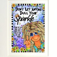 Don’t Let Anyone Dull You Sparkle (Sparkle) – 8 x 10 Matted “Gifty” Art Print with story on the back (16×20 also available)