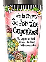 Life Is Short. Go for the Cupcakes! – 16 oz. Stainless Steel Tumbler