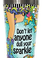 Don’t let anyone dull your sparkle (TingleBoots) – 16 oz. Stainless Steel Tumbler