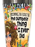 Becoming An Adult Is the Dumbest Thing I Every Did – 16oz. Stainless Steel Tumbler