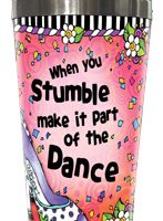 When you Stumble make it part of the Dance – 16oz. Stainless Steel Tumbler