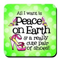 peace on Earth and really cute shoes coaster
