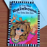If You Want Rainbows You gotta Have Rain – (Website Exclusive) Greeting Card