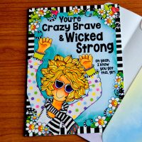 You’re Crazy Brave & Wicked Strong – Greeting Card
