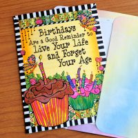 Birthdays Are a Good Reminder to Live Your Life and Forget Your Age (Birthday) – Greeting Card