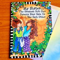 My Sister… The Greatest Gift Our Parents Ever Gave Us Was Each Other – Greeting Card