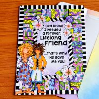 God Knew I Needed a Forever, Lifelong Friend  …That’s Why He Gave Me You! – Greeting Card
