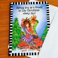 Having you as a friend is like Christmas every day! – Christmas Greeting Card