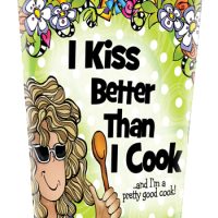 I Kiss Better Than I Cook …and I’m a pretty good cook! – 16oz. Stainless Steel Tumbler