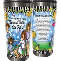 I Love My Days of Playing Tennis With the Girls – 16oz. Stainless Steel Tumbler