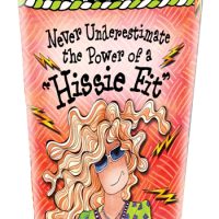 Never Underestimate the Power of a “Hissie Fit” – 16 oz. Stainless Steel Tumbler