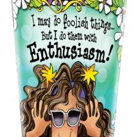 I may do foolish things… But I do them with Enthusiasm! – 16 oz. Stainless Steel Tumbler