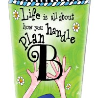 Life is all about how you handle Plan B – 16oz. Stainless Steel Tumbler