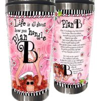 Life is all about how you handle Plan B (Pink Ribbon) – Stainless Steel Tumbler
