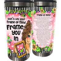 Don’t Let Your Frame of Mind Frame You In – 16 oz. Stainless Steel Tumbler