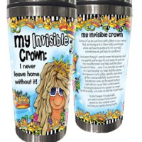 My Invisible Crown: I never leave home without it! – 16 oz. Stainless Steel Tumbler