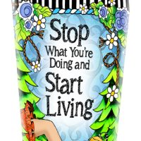 Stop What You’re Doing and Start Living (TingleBoot) – Stainless Steel Tumbler