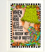 When Taking the Road Less Traveled, It’s Best To Wear A Rockin’ Hot Pair of Boots! (TingleBoots) – 8 x 10 Matted “Gifty” Art Print