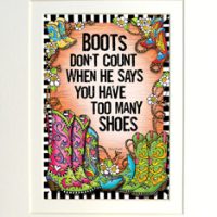 Boots Don’t Count When He Says You Have Too Many Boots (TingleBoots) – 8 x 10 Matted “Gifty” Art Print