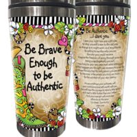 Brave Enough to be Authentic (TingleBoots) – Stainless Steel Tumbler