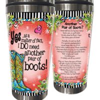 Yes… as a matter of fact, I DO need another pair of boots! (TingleBoots) – Stainless Steel Tumbler