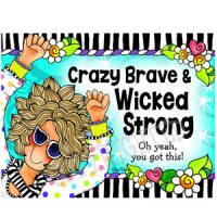 Crazy Brave & Wicked Strong  Oh yeah, you got this! – Note Cards