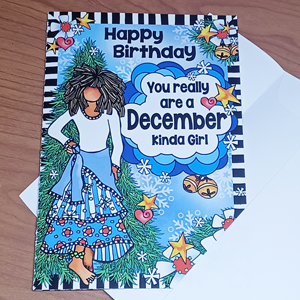Happy Birthday You Really Are a December Kinda Girl (Birthday of the Month) – Greeting Card