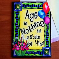 Age Is Nothing but a state of Mind (Birthday) – Greeting Card