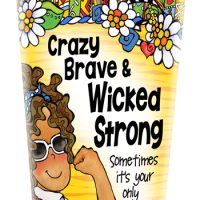 Crazy Brave & Wicked Strong — Sometimes it’s your only choice! – (2022 Exclusive) 16 oz. Stainless Steel Tumbler