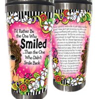 I’d Rather Be the One Who Smiled …Than the One Who Didn’t Smile Back – 16oz. Stainless Steel Tumbler