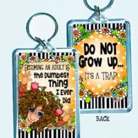 Becoming An Adult Is the Dumbest Thing I Ever Did – 3″ x 2″ Acrylic (double-sided) Key Chain
