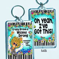 Crazy Brave & Wicked Strong Sometimes it’s your only choice – 3″ x 2″ Acrylic (double-sided) Key Chain