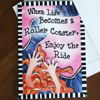 When Life Becomes a Roller Coaster, Enjoy the Ride – (Website Exclusive) Greeting Card