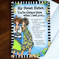 My Sweet Sister, you’re always there when I need you… – (Website Exclusive) Greeting Card