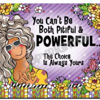 You Can’t Be Both Pitiful & Powerful… The Choice Is Always Yours! – Mouse Pad