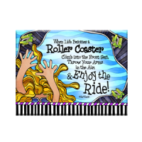 When Life Becomes a Roller Coaster Climb into the Front Seat, Throw Your Arms in the Air & Enjoy the Ride! – Magnet